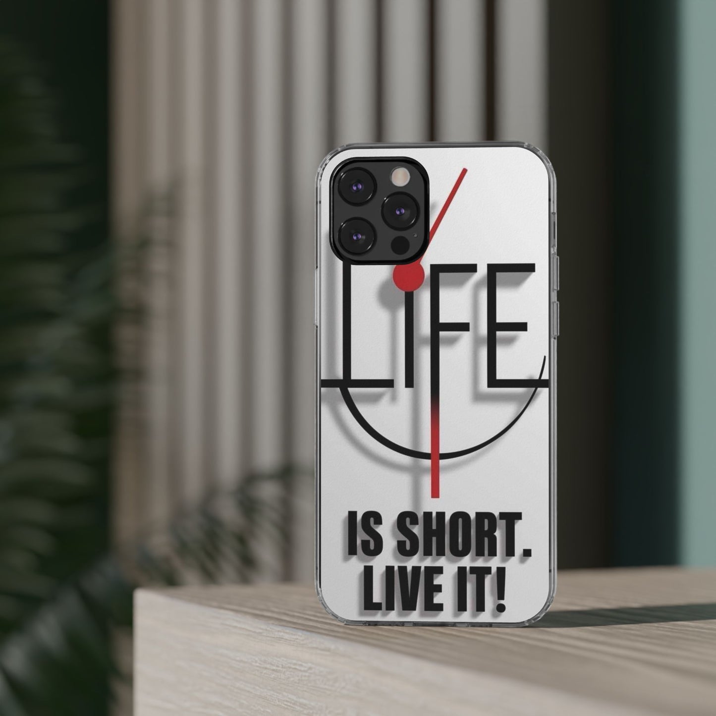 Inspirational Clear Phone Case - 'Life is Short. Live It!'