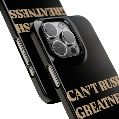 Motivational Slim Phone Case - "Can't Rush Greatness" - Stylish Protection for Everyday Inspiration