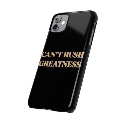 Motivational Slim Phone Case - "Can't Rush Greatness" - Stylish Protection for Everyday Inspiration