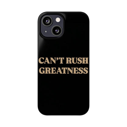 Motivational Slim Phone Case - "Can't Rush Greatness" - Stylish Protection for Everyday Inspiration