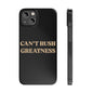 Motivational Slim Phone Case - "Can't Rush Greatness" - Stylish Protection for Everyday Inspiration