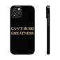 Motivational Slim Phone Case - "Can't Rush Greatness" - Stylish Protection for Everyday Inspiration