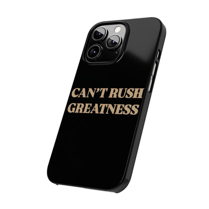 Motivational Slim Phone Case - "Can't Rush Greatness" - Stylish Protection for Everyday Inspiration