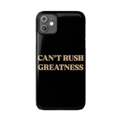 Motivational Slim Phone Case - "Can't Rush Greatness" - Stylish Protection for Everyday Inspiration