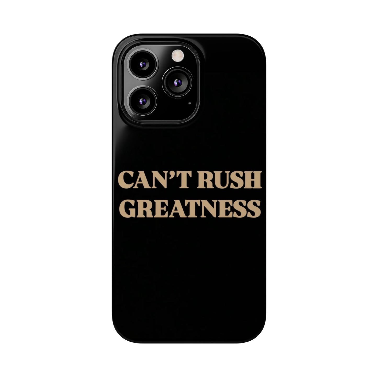 Motivational Slim Phone Case - "Can't Rush Greatness" - Stylish Protection for Everyday Inspiration