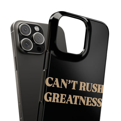 Motivational Slim Phone Case - "Can't Rush Greatness" - Stylish Protection for Everyday Inspiration