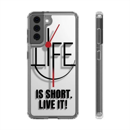 Inspirational Clear Phone Case - 'Life is Short. Live It!'