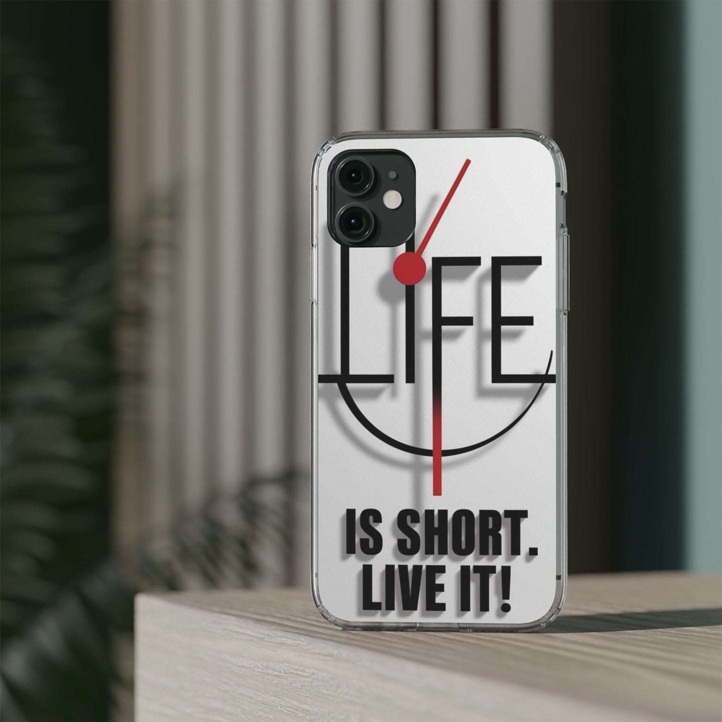 Inspirational Clear Phone Case - 'Life is Short. Live It!'