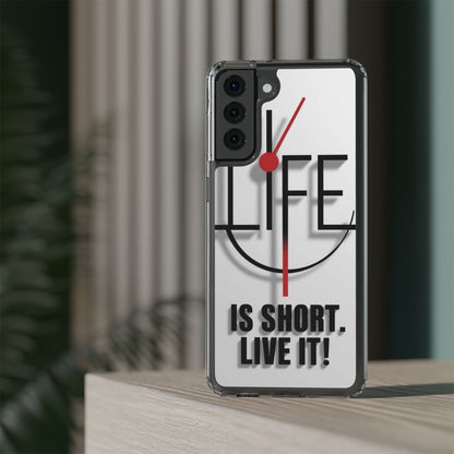 Inspirational Clear Phone Case - 'Life is Short. Live It!'