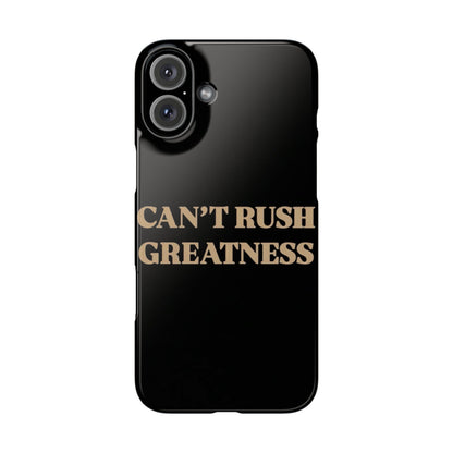 Motivational Slim Phone Case - "Can't Rush Greatness" - Stylish Protection for Everyday Inspiration