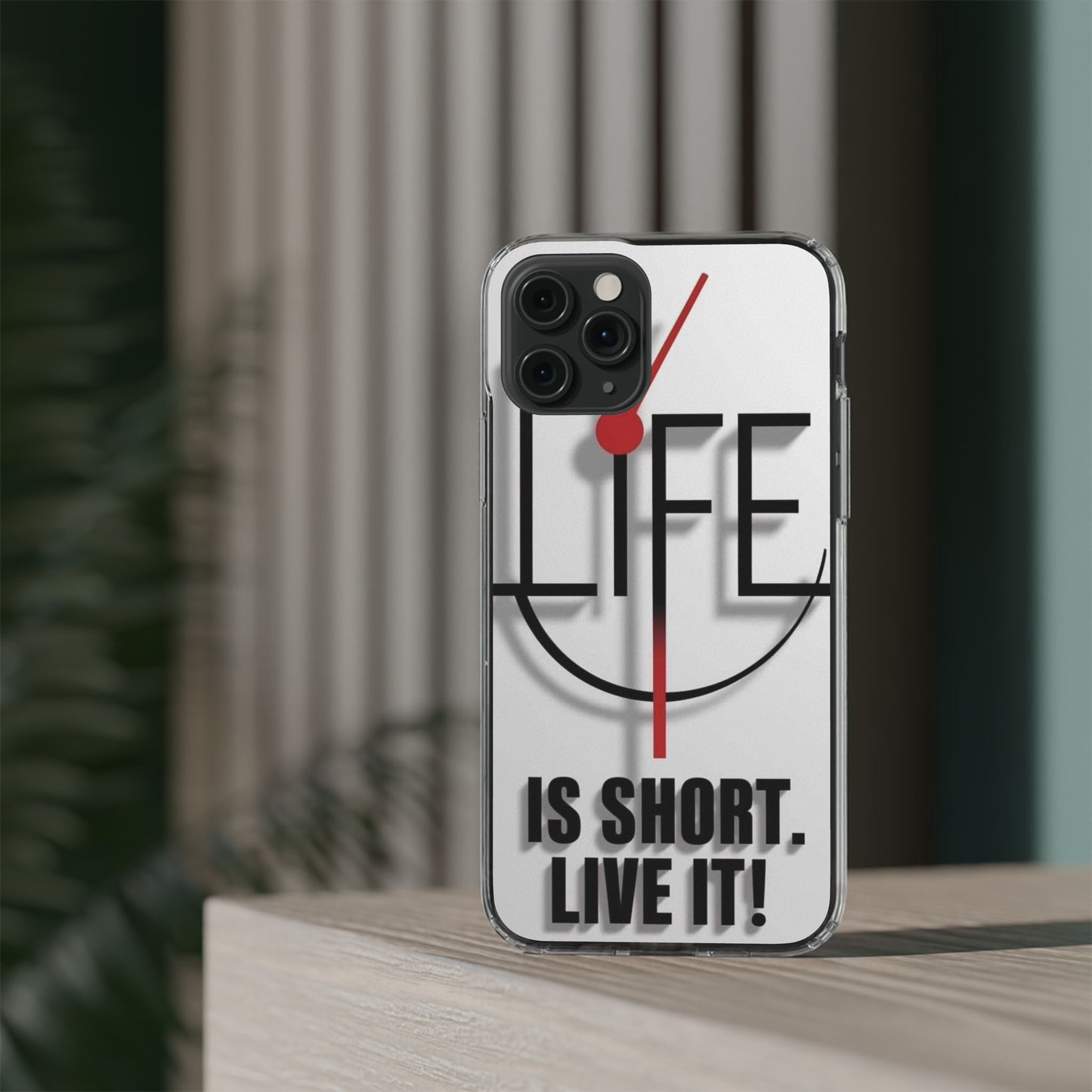 Inspirational Clear Phone Case - 'Life is Short. Live It!'