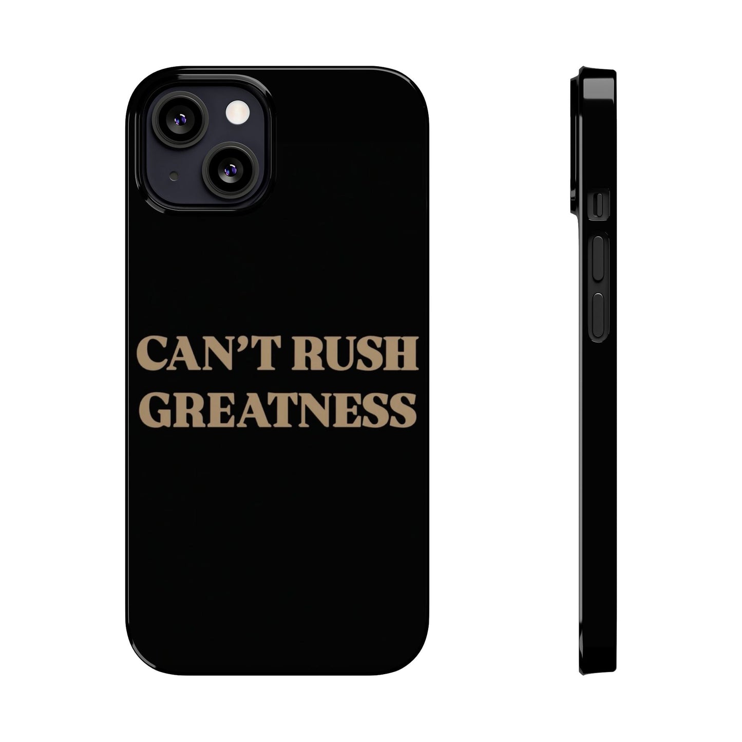 Motivational Slim Phone Case - "Can't Rush Greatness" - Stylish Protection for Everyday Inspiration