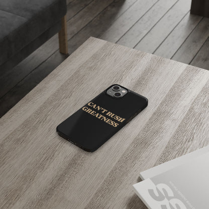 Motivational Slim Phone Case - "Can't Rush Greatness" - Stylish Protection for Everyday Inspiration