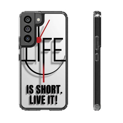 Inspirational Clear Phone Case - 'Life is Short. Live It!'