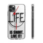 Inspirational Clear Phone Case - 'Life is Short. Live It!'