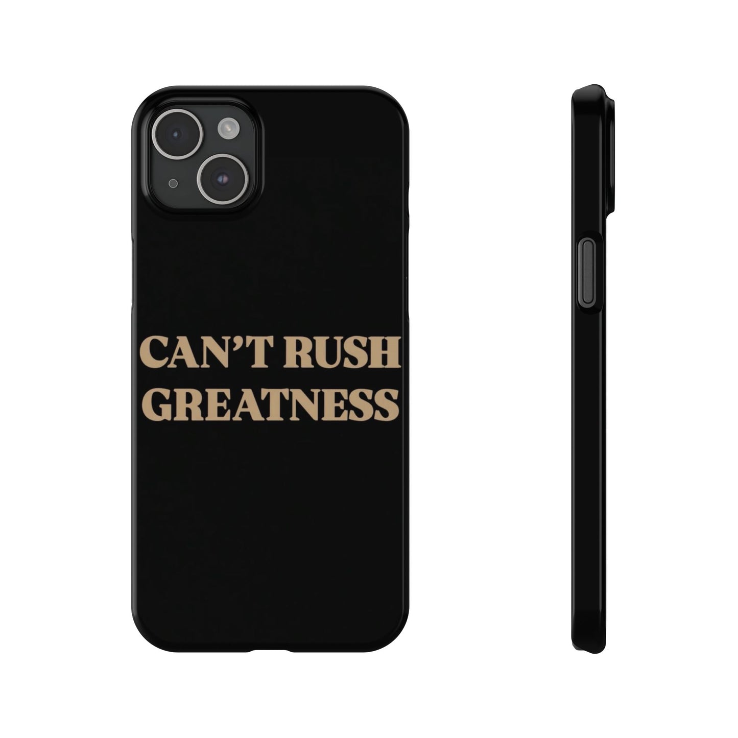 Motivational Slim Phone Case - "Can't Rush Greatness" - Stylish Protection for Everyday Inspiration