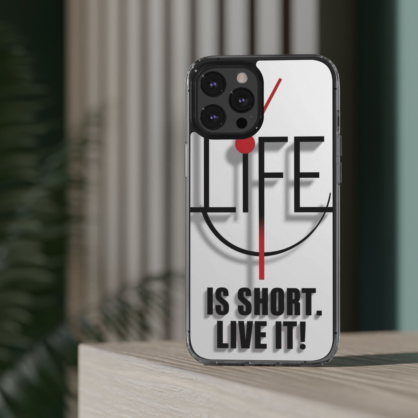 Inspirational Clear Phone Case - 'Life is Short. Live It!'