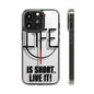 Inspirational Clear Phone Case - 'Life is Short. Live It!'