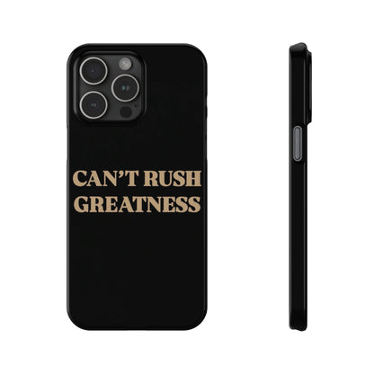 Motivational Slim Phone Case - "Can't Rush Greatness" - Stylish Protection for Everyday Inspiration