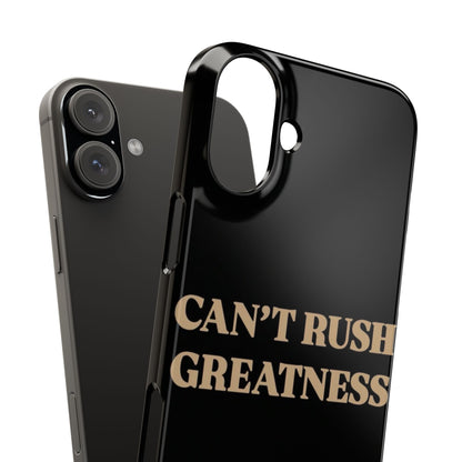 Motivational Slim Phone Case - "Can't Rush Greatness" - Stylish Protection for Everyday Inspiration