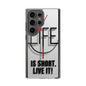 Inspirational Clear Phone Case - 'Life is Short. Live It!'