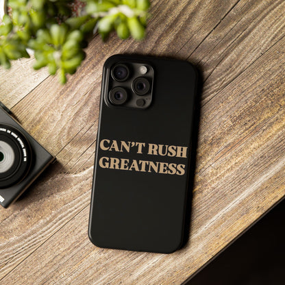 Motivational Slim Phone Case - "Can't Rush Greatness" - Stylish Protection for Everyday Inspiration