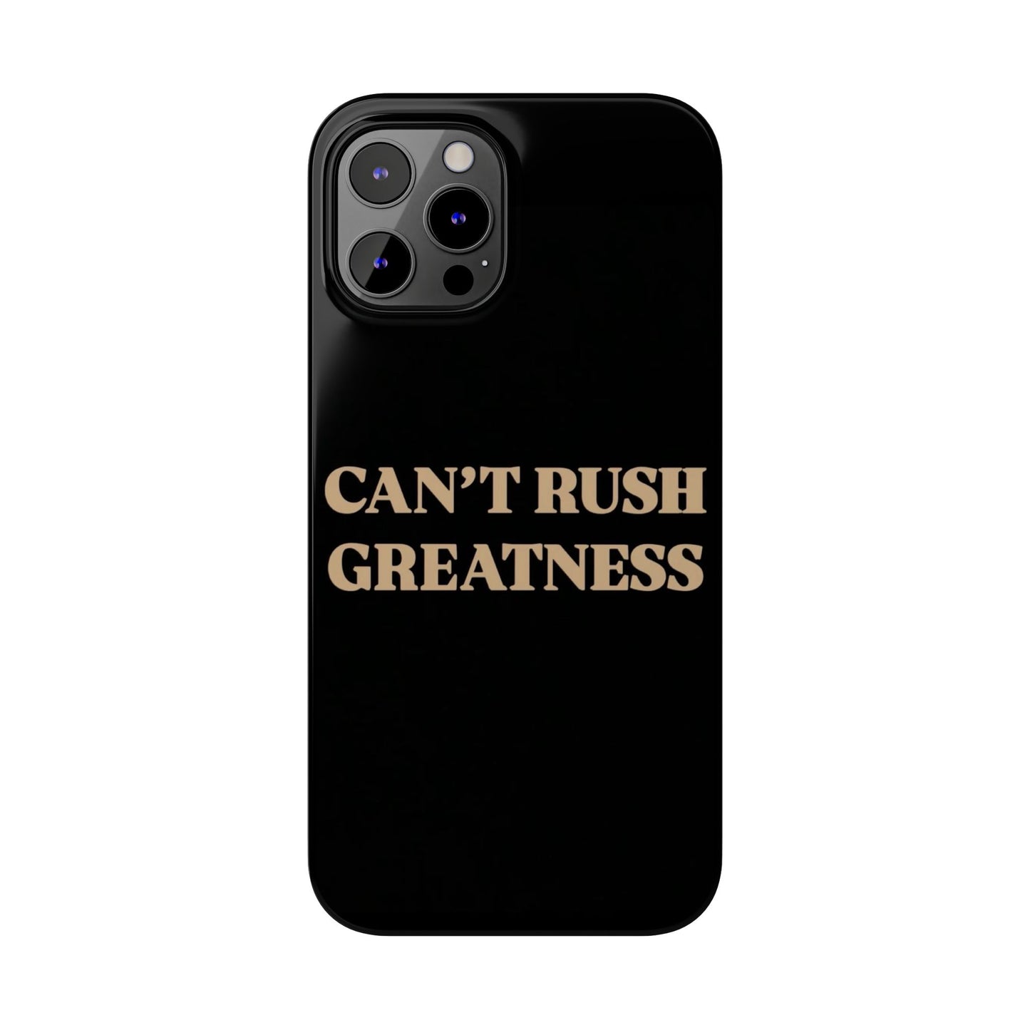 Motivational Slim Phone Case - "Can't Rush Greatness" - Stylish Protection for Everyday Inspiration