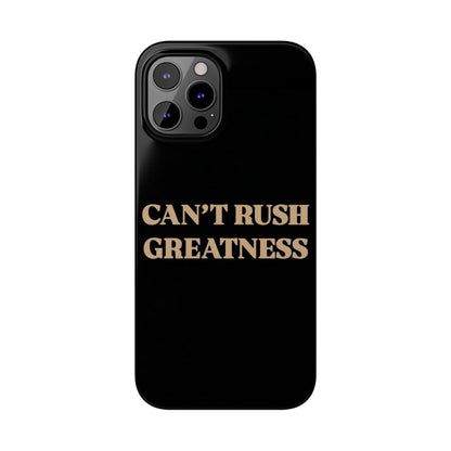 Motivational Slim Phone Case - "Can't Rush Greatness" - Stylish Protection for Everyday Inspiration