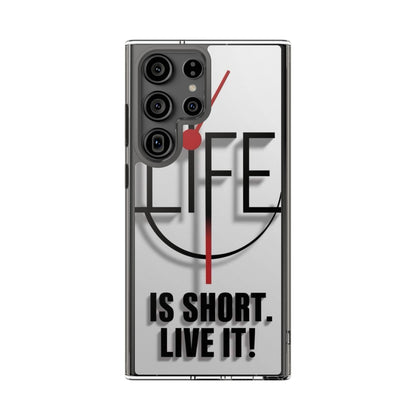 Inspirational Clear Phone Case - 'Life is Short. Live It!'