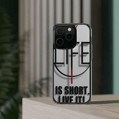 Inspirational Clear Phone Case - 'Life is Short. Live It!'