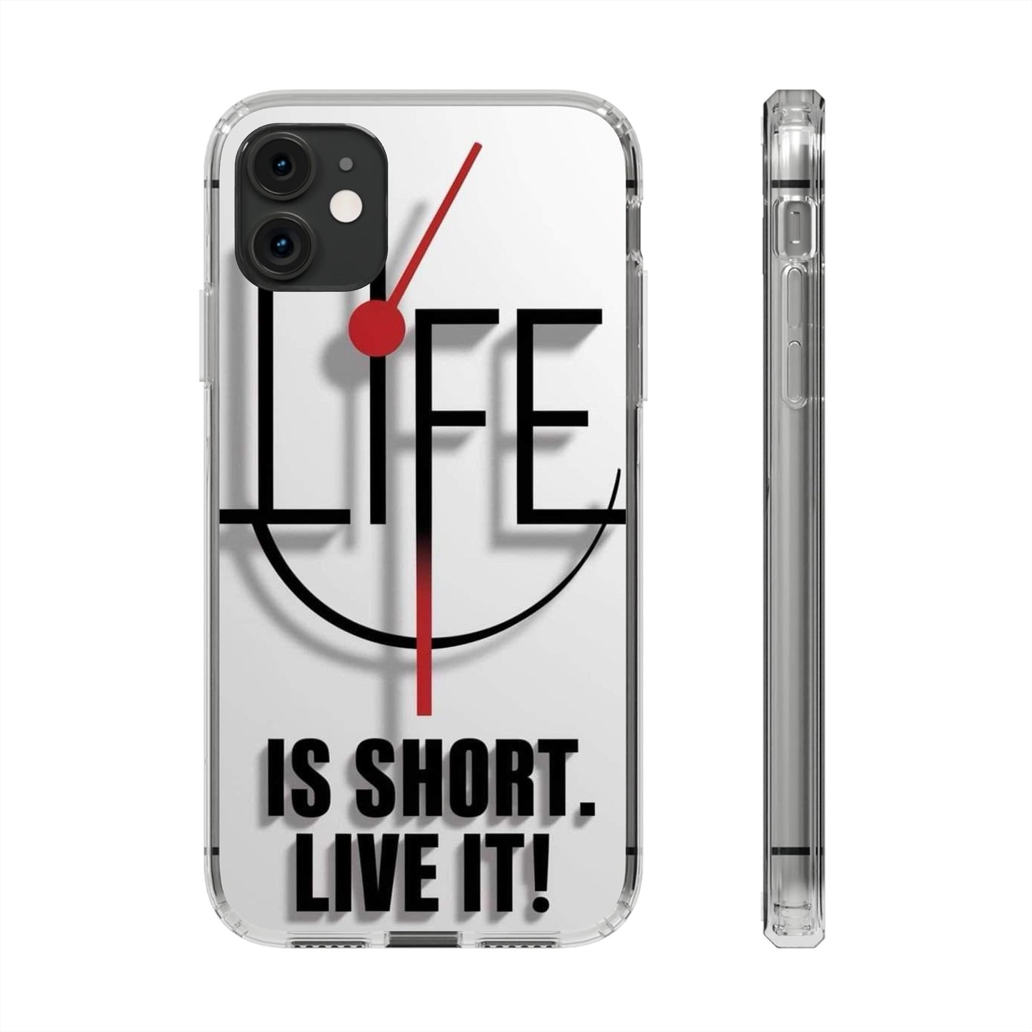 Inspirational Clear Phone Case - 'Life is Short. Live It!'