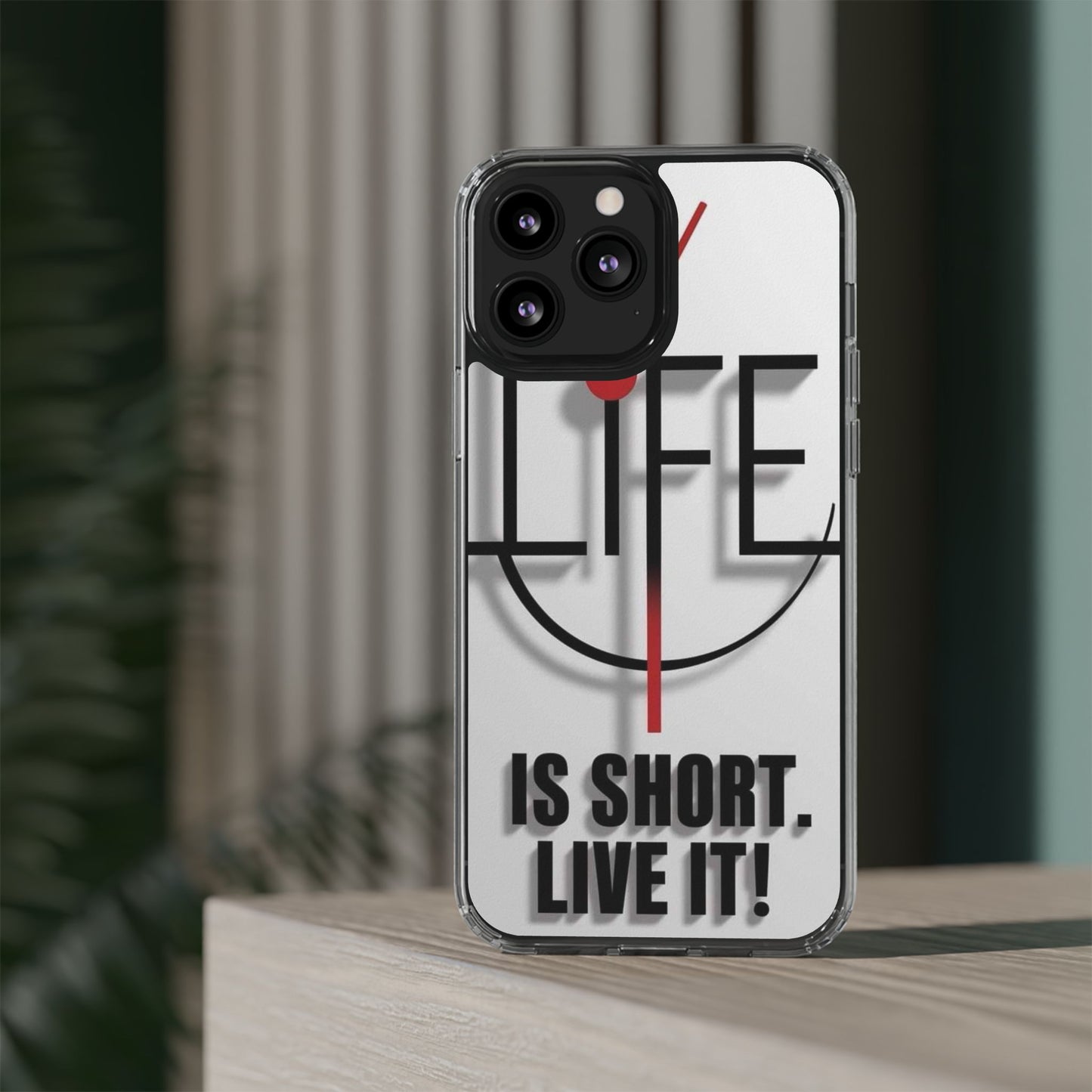 Inspirational Clear Phone Case - 'Life is Short. Live It!'