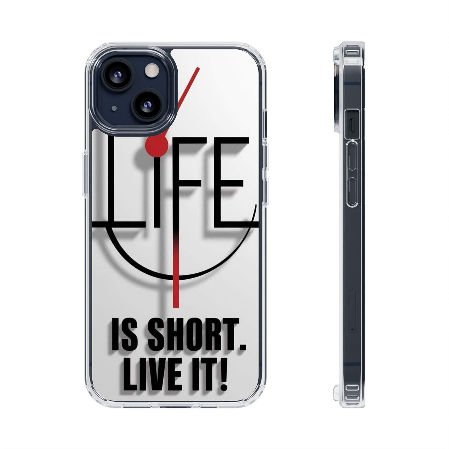 Inspirational Clear Phone Case - 'Life is Short. Live It!'