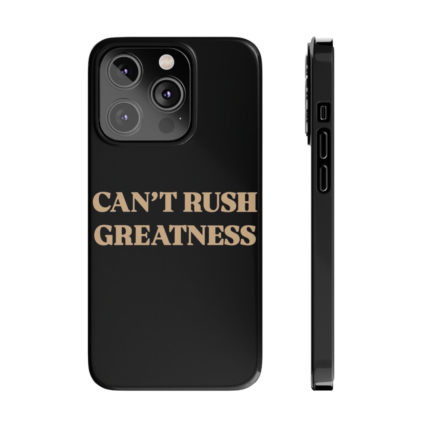 Motivational Slim Phone Case - "Can't Rush Greatness" - Stylish Protection for Everyday Inspiration