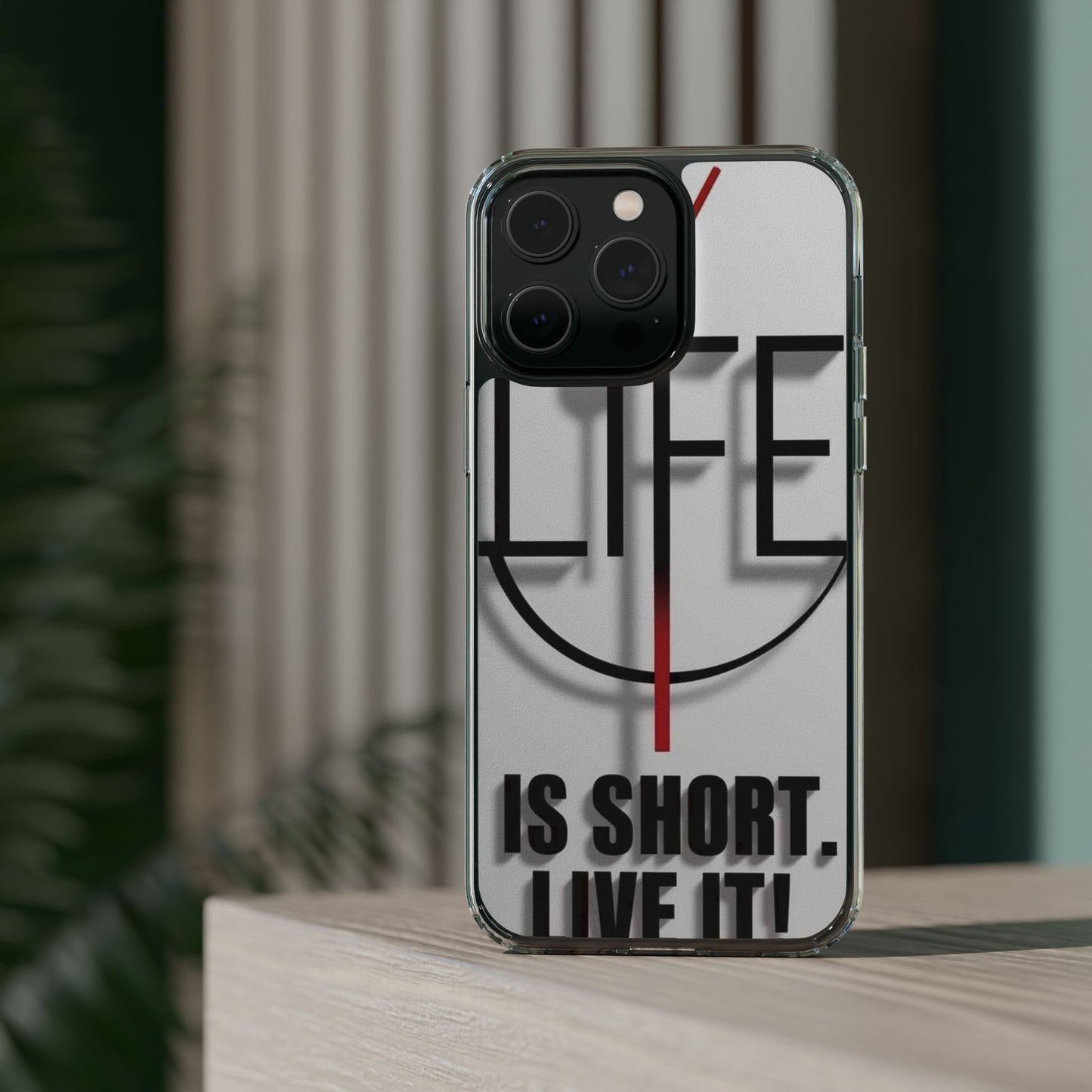 Inspirational Clear Phone Case - 'Life is Short. Live It!'