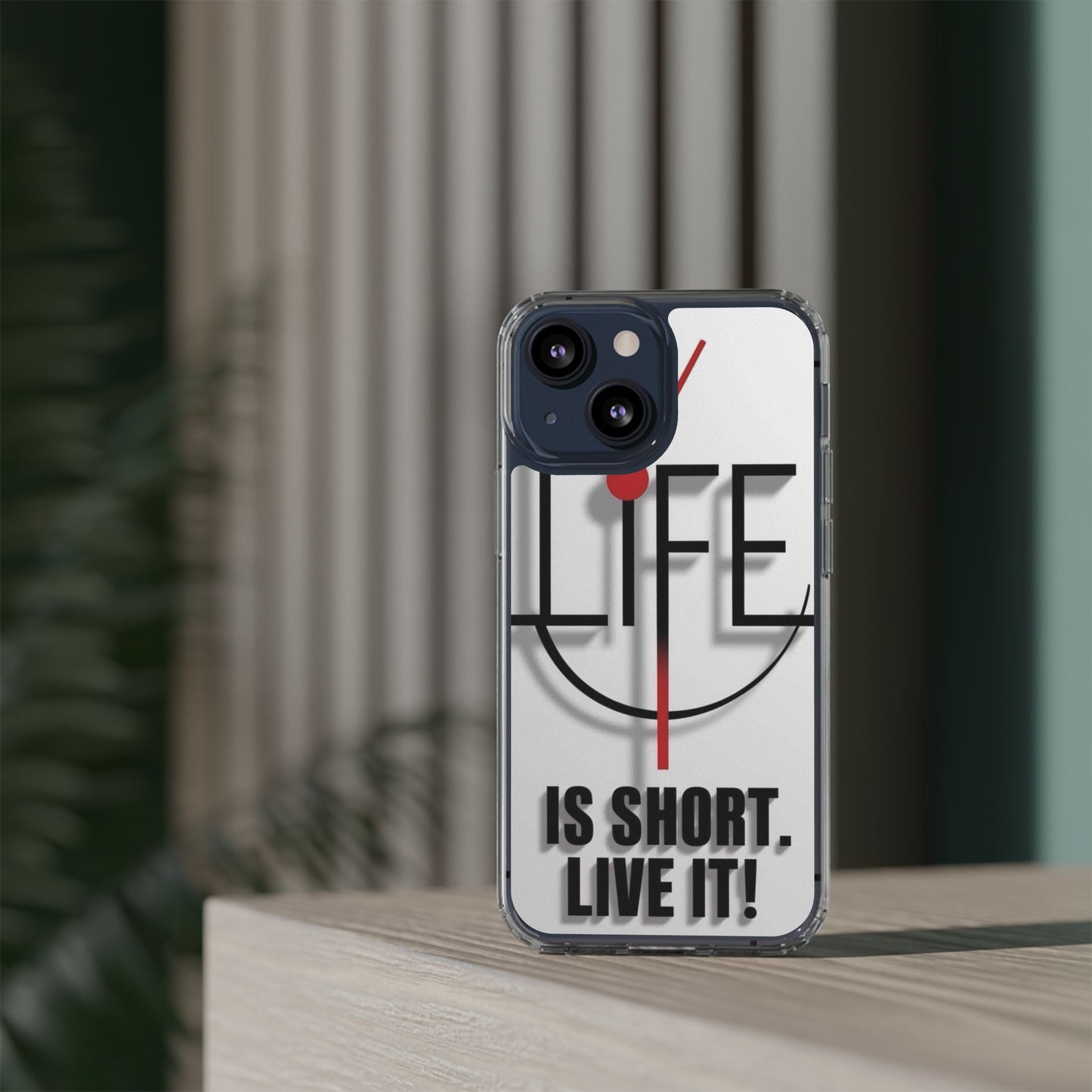 Inspirational Clear Phone Case - 'Life is Short. Live It!'