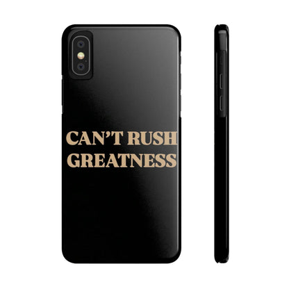 Motivational Slim Phone Case - "Can't Rush Greatness" - Stylish Protection for Everyday Inspiration