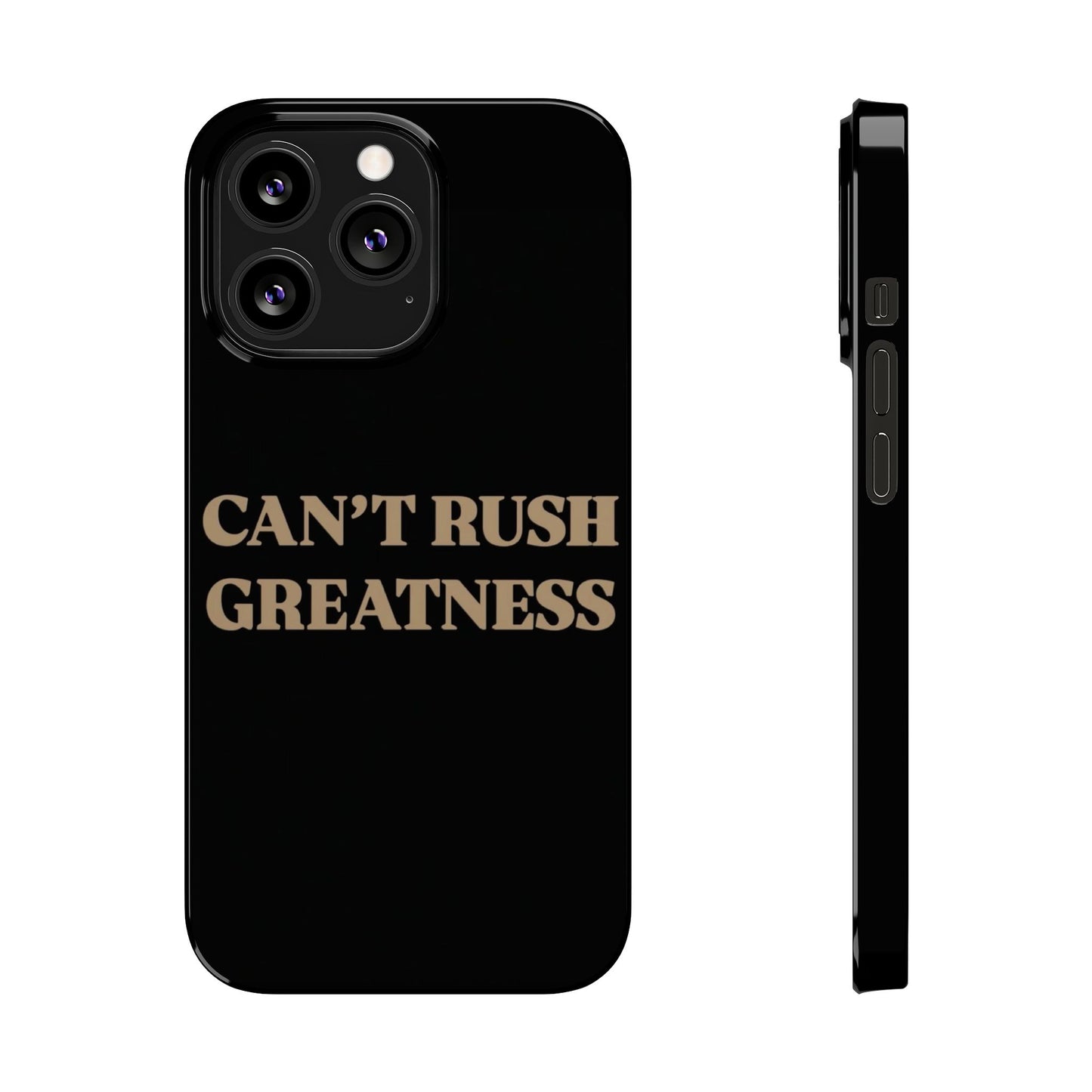 Motivational Slim Phone Case - "Can't Rush Greatness" - Stylish Protection for Everyday Inspiration