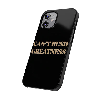 Motivational Slim Phone Case - "Can't Rush Greatness" - Stylish Protection for Everyday Inspiration