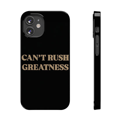 Motivational Slim Phone Case - "Can't Rush Greatness" - Stylish Protection for Everyday Inspiration