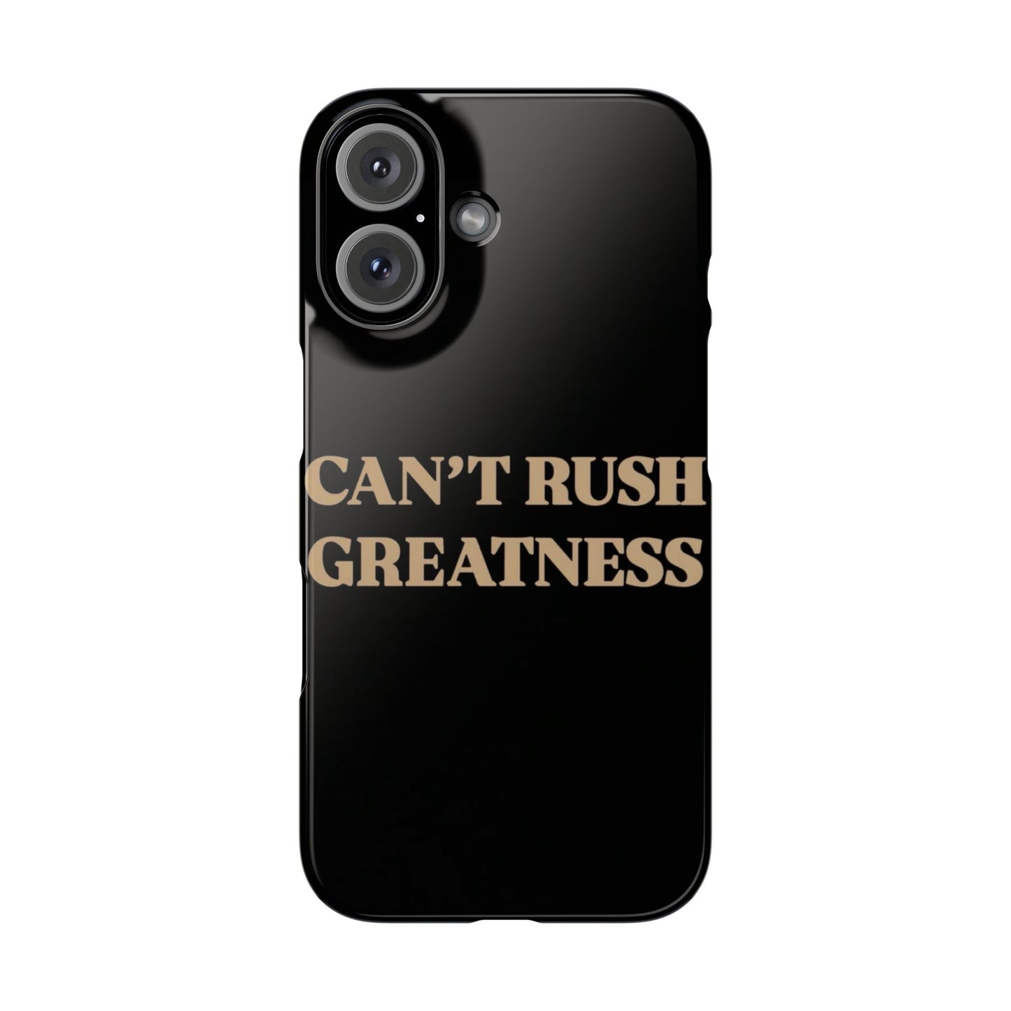 Motivational Slim Phone Case - "Can't Rush Greatness" - Stylish Protection for Everyday Inspiration