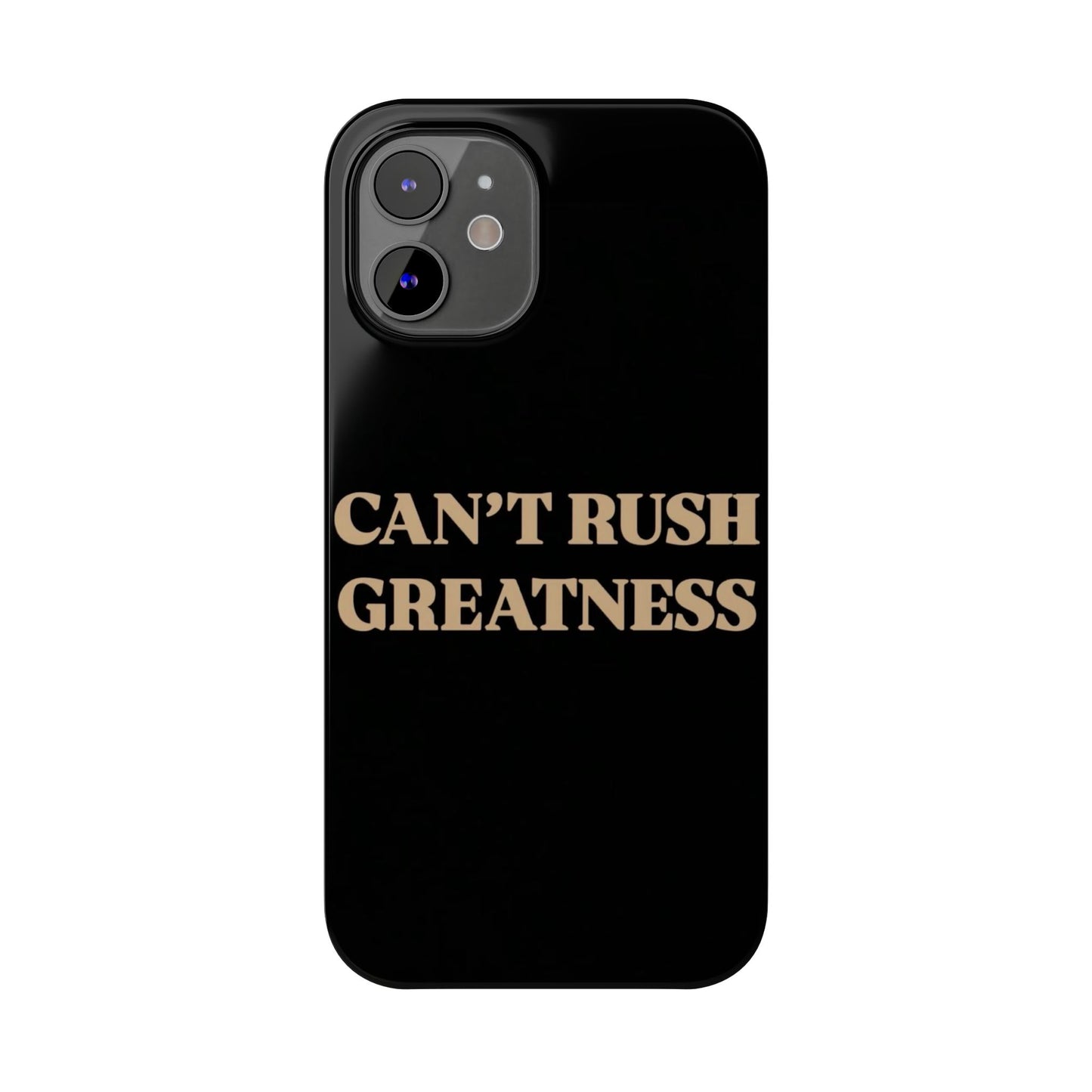 Motivational Slim Phone Case - "Can't Rush Greatness" - Stylish Protection for Everyday Inspiration