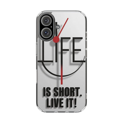 Inspirational Clear Phone Case - 'Life is Short. Live It!'