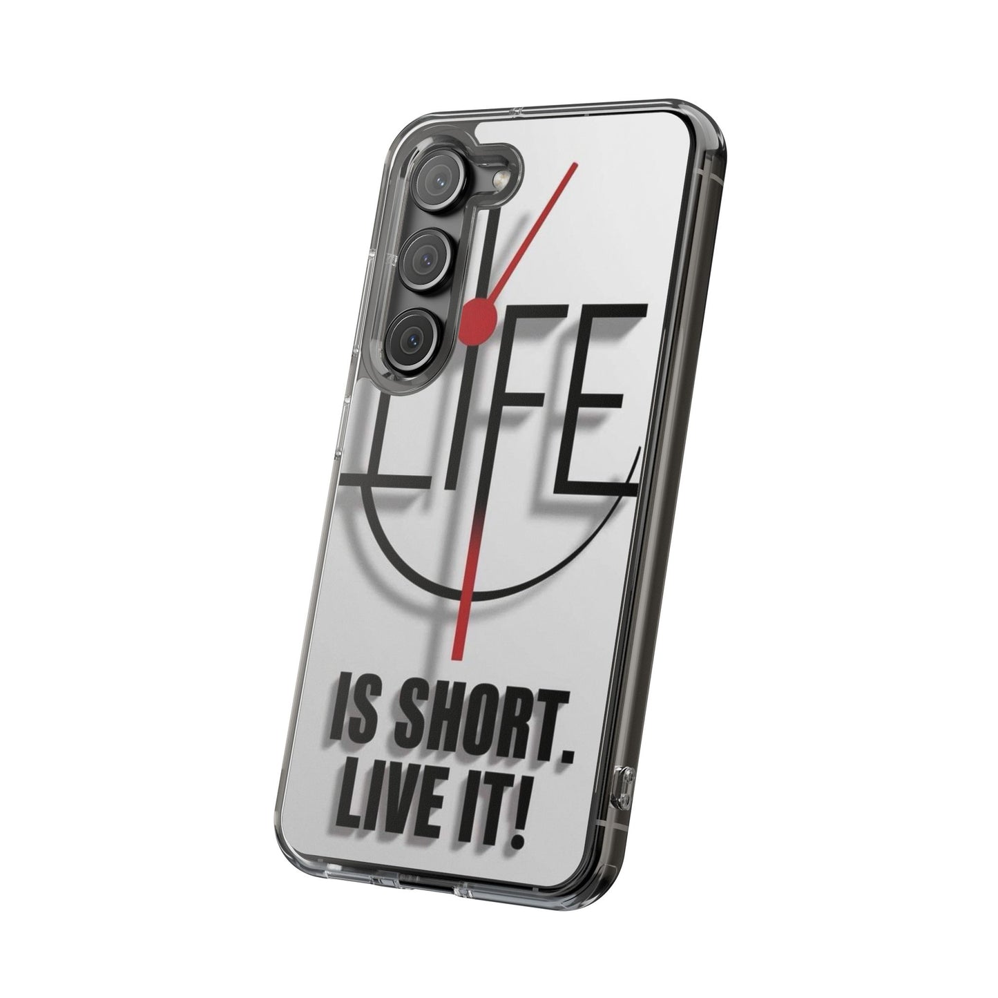 Inspirational Clear Phone Case - 'Life is Short. Live It!'