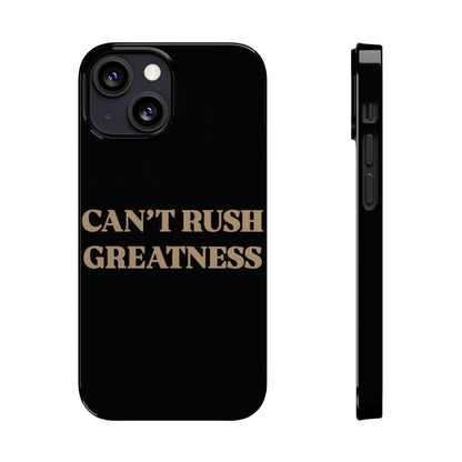 Motivational Slim Phone Case - "Can't Rush Greatness" - Stylish Protection for Everyday Inspiration