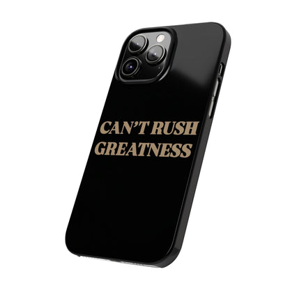 Motivational Slim Phone Case - "Can't Rush Greatness" - Stylish Protection for Everyday Inspiration