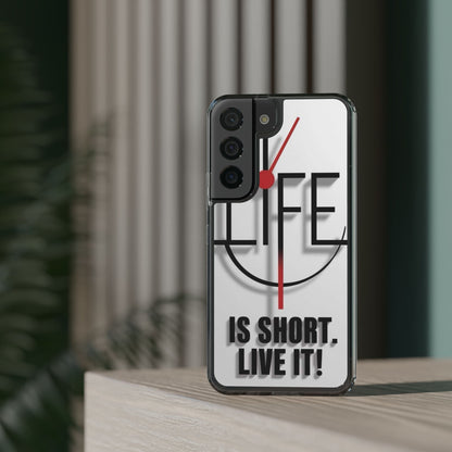 Inspirational Clear Phone Case - 'Life is Short. Live It!'