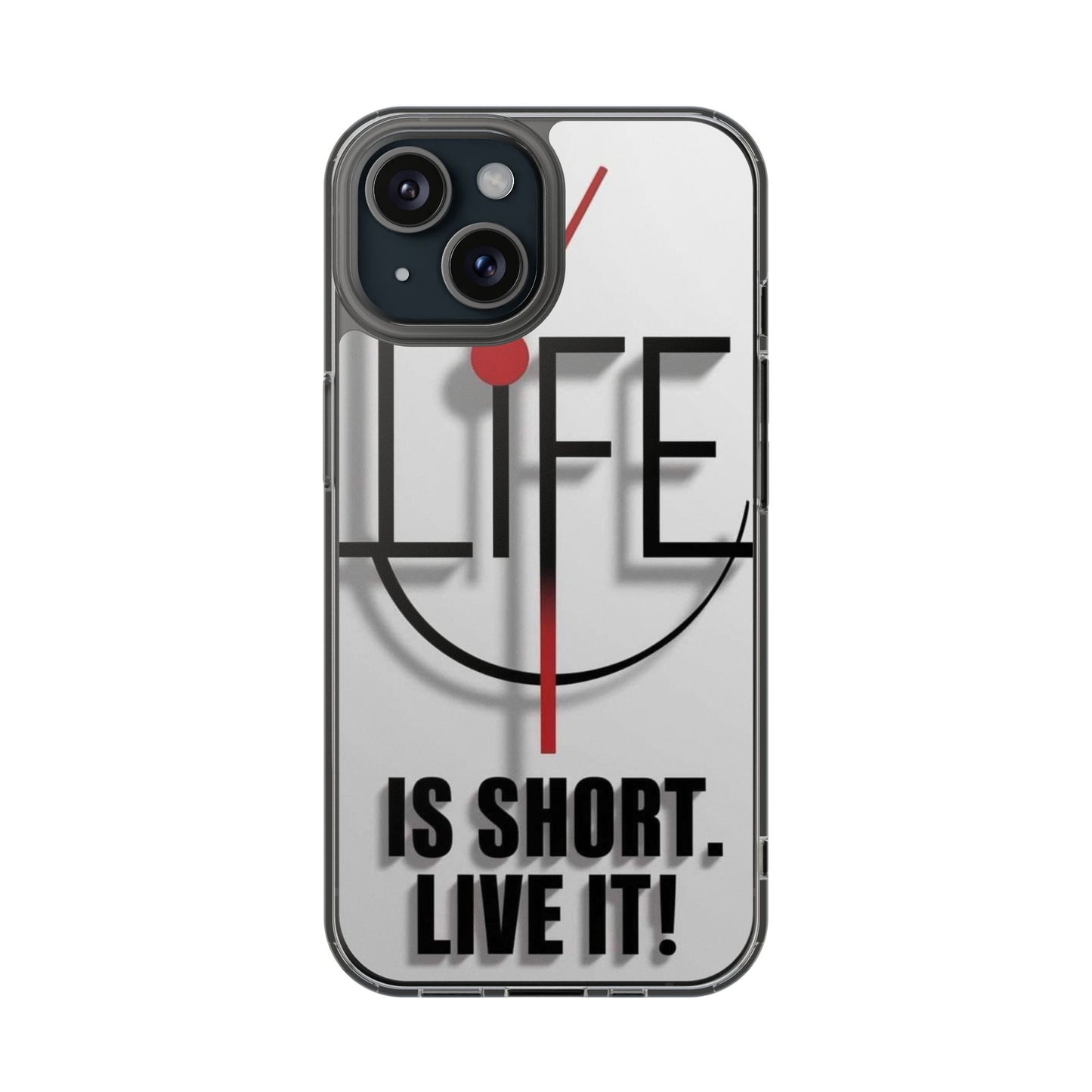 Inspirational Clear Phone Case - 'Life is Short. Live It!'