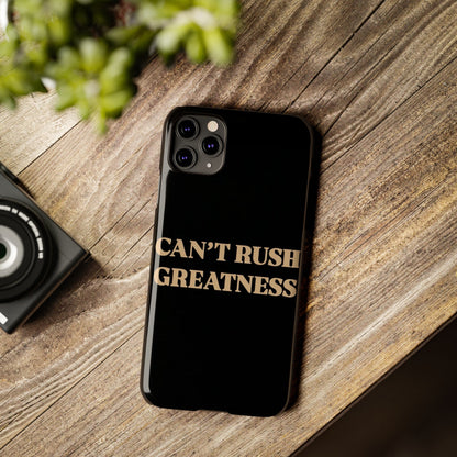 Motivational Slim Phone Case - "Can't Rush Greatness" - Stylish Protection for Everyday Inspiration