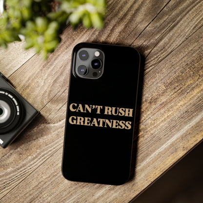 Motivational Slim Phone Case - "Can't Rush Greatness" - Stylish Protection for Everyday Inspiration